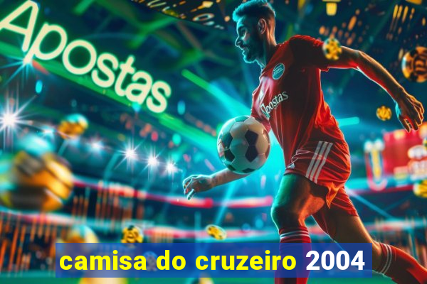 camisa do cruzeiro 2004